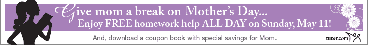 Give Mom a break on Mother's Day...Enjoy FREE homework help ALL DAY on Sunday May 11! And, download a coupon book with special savings for Mom.
