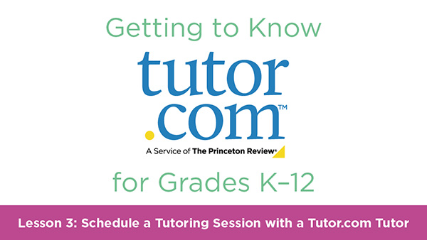 K–12 Lesson 3: Schedule a Tutoring Session with a Tutor.com Tutor - cover