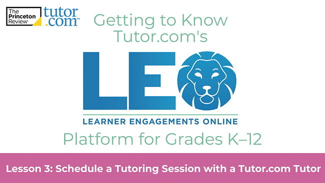 K–12 Video: Scheduling a Tutoring Session