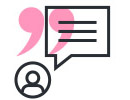A white speech bubble with a pink quotation marks on a white background, representing a chat